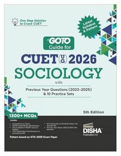 Disha GoTo Guide for CUET (UG) 2026 Sociology with Previous Year Questions (2022 - 2025) & 10 Practice Sets 5th Edition | NCERT Coverage with PYQs & Practice Question Bank