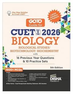Disha GoTo Guide for CUET (UG) 2026 Biology/ Biological Studies/ Biotechnology/ Biochemistry with 16 Previous Year Questions & 10 Practice Sets 5th Edition | NCERT Coverage PYQs & Question Bank