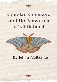 Cracks Creases and the Creation of my Childhood -