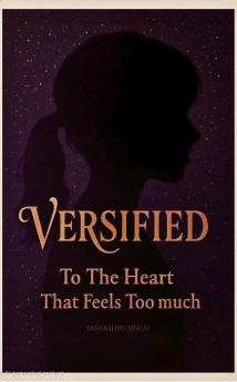 Versified  For the Heart That Felt Too Much