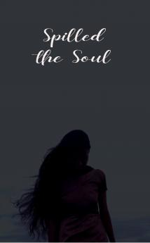 Spilled the Soul