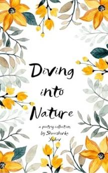 Diving into Nature: The poems are related to nature  the God's creation.