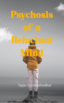 Psychosis of a Reluctant Mind  An Odyssey into the Unspoken Self