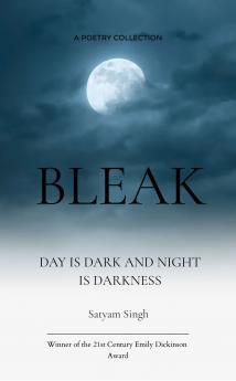 BLEAK  DAY IS DARK AND NIGHT IS DARKNESS