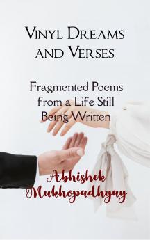 Vinyl Dreams and Verses  Fragmented Poems from a Life Still Being Written