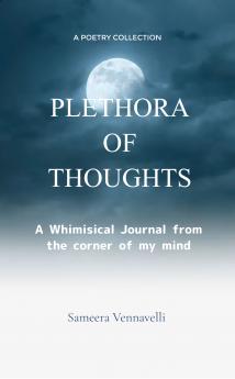 PLETHORA OF THOUGHTS  A Whimisical Journal from the corner of my mind