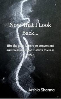 now that I look back... (for the girls who're so convenient and measured that it starts to erase you)