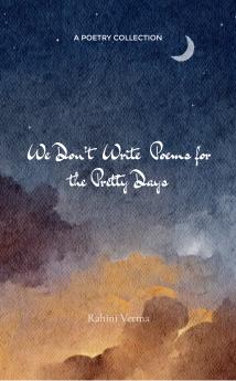 We Don't Write Poems for the Pretty Days