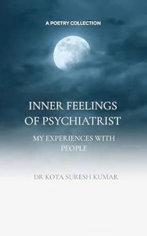 INNER FEELINGS OF A PSYCHIATRIST: MY EXPERIENCES WITH PEOPLE