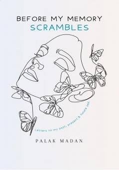 Before My Memory Scrambles  letters to my past present and future self.