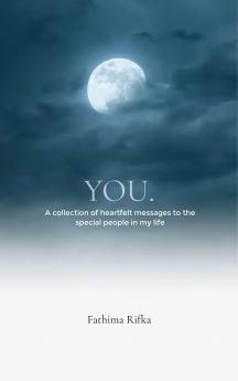 You.  A collection of heartfelt messages to the special people in my life