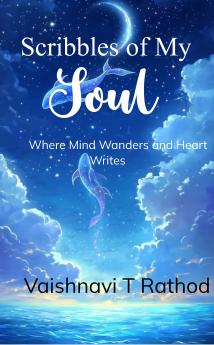 Scribbles of My Soul  Where Mind Wanders and Heart Writes