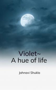 Violet~  A hue of life