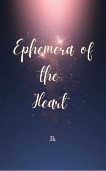 Ephemera of the Heart  A Lyrical Ode tracing the tender transition of Love
