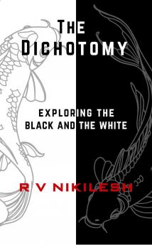 The Dichotomy  Exploring The Black And The White