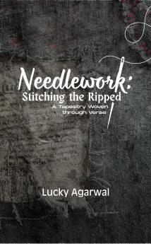 Needlework: Stitching the Ripped  A Tapestry woven through Verse