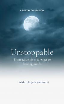 unstoppable  From academic challenges to a life of healing minds