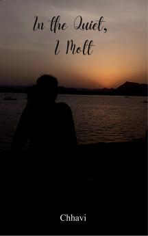 In the Quiet I Molt