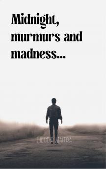 Midnight murmurs and madness...