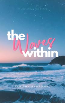 The Waves Within  Raised under the stars.