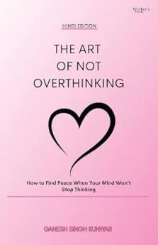 The Art of Not Overthinking