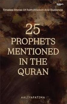 Story OF 25 PROPHETS MENTIONED IN THE QURAN
