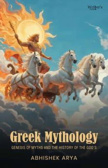 Greek Mythology: Genesis of Myths and The History of the god's