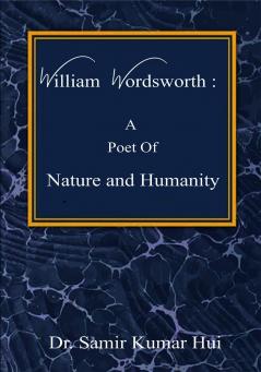 William Wordsworth : A Poet OfNature And Humanity