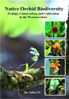 “Native Orchid Biodiversity:Ecology Conservation andCultivation in the Western Ghats”