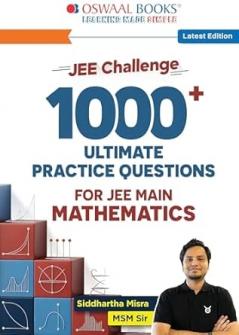 MSM Sir’s JEE Maths Challenge Book: 1000 Practice Problems For JEE Main | A Step-by-Step Journey From Fundamentals to Excellence