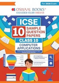 Oswaal ICSE 10 Sample Question Papers Class 10 Computer Applications for Board Exam 2026 (Strictly aligned with CISCE Latest Specimen Paper 2026) Competency-Based Questions Mind Maps On-Tips Notes Solved MCQs Revision with Explanations & Board Marking Scheme