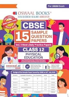 Oswaal CBSE 15 Sample Question Papers Class 12 Physical Education for 2026 Board Exam (As per CBSE Sample Question Paper issued on 30 July 2025) recommended by 2025 CBSE Toppers with Chapter wise Highly Probable Questions includes 5 Most Likely SQPs & all types of CBQs