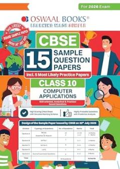 Oswaal CBSE 15 Sample Question Papers Class 10 Computer Applications for 2026 Board Exam (As per CBSE Sample Question Paper issued on 30 July 2025) recommended by 2025 CBSE Toppers with Chapter wise Highly Probable Questions includes 5 Most Likely SQPs & all types of CBQs