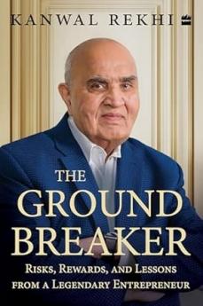 The Groundbreaker: Risks Rewards and Lessons from a Legendary Entrepreneur