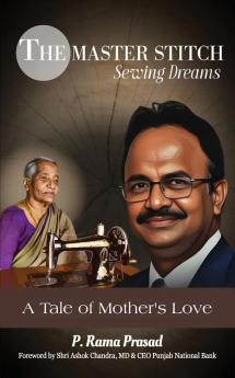 The Master Stitch: Sewing Dreams - A Tale of Mother's Love