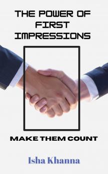 The Power of First Impressions: Make Them Count