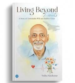 Living Beyond Limits — A Story of Unshakable Will and Endless Grace