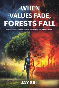 When Values Fade Forests Fall.