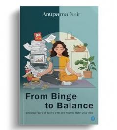 From Binge to Balance (Undoing Years of Hustle With One Healthy Habit At a Time)