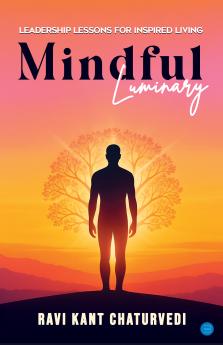 Mindful Luminary: Leadership Lessons for Inspired Living