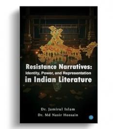 Resistance Narratives: Identity Power and Representation in Indian Literature