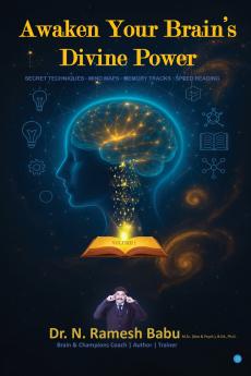 Awaken Your Brain’s Divine Power- Secret Techniques . Mind Maps . Memory Tracks . Speed Reading