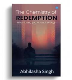 The Chemistry of Redemption (When loving you was not enough)