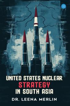 United States Nuclear Strategy In South Asia