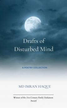 Drafts of Disturbed Mind  A Poetry Collection