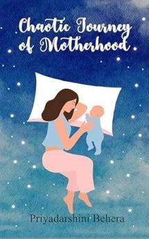 Chaotic Journey of Motherhood: -not so tranquil yet joyous !