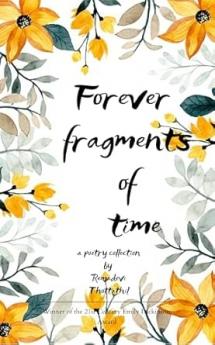 Forever - Fragments of Time Myriad shades of  Love ...unfinished