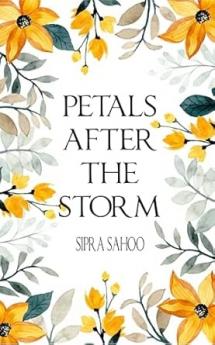 PETALS AFTER THE STORM: A Journey Through Pain Healing and Self-Discovery
