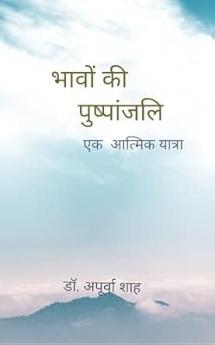 Bhaavon ki pushpaanjali: Ek aatmik yatra