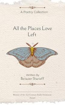 All the Places Love Left Poems on Love Loss and Coming home to Yourself